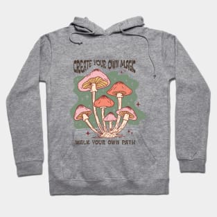 Create Your Own Magic, Walk Your Own Path Hoodie